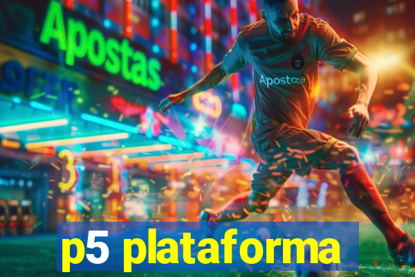 p5 plataforma